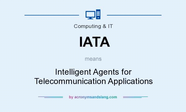 What does IATA mean? It stands for Intelligent Agents for Telecommunication Applications