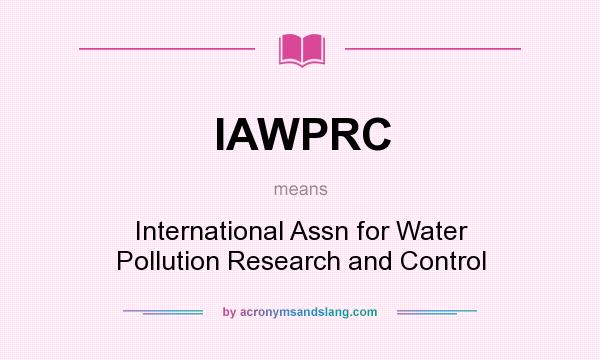 What does IAWPRC mean? It stands for International Assn for Water Pollution Research and Control