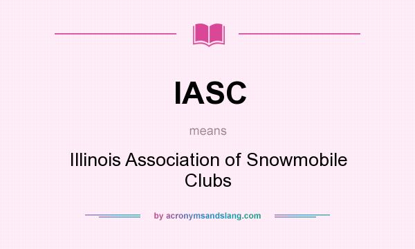 What does IASC mean? It stands for Illinois Association of Snowmobile Clubs