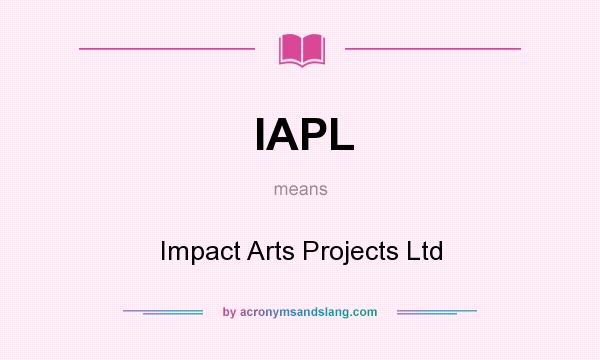What does IAPL mean? It stands for Impact Arts Projects Ltd