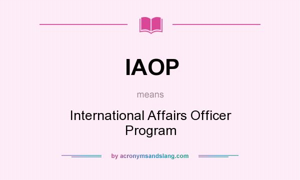 What does IAOP mean? It stands for International Affairs Officer Program