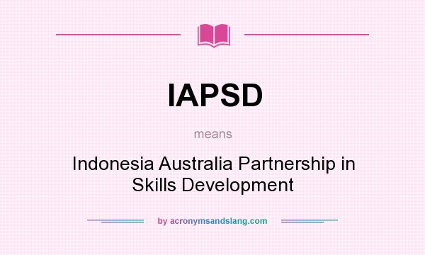 What does IAPSD mean? It stands for Indonesia Australia Partnership in Skills Development