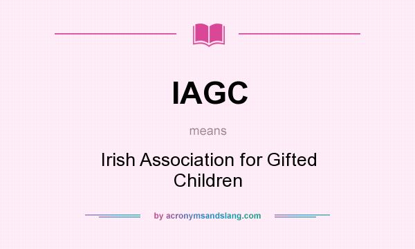What does IAGC mean? It stands for Irish Association for Gifted Children