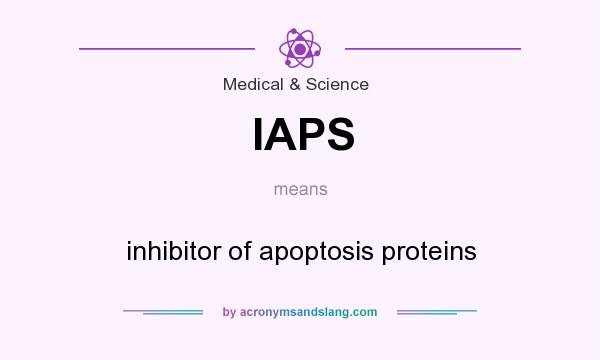 What does IAPS mean? It stands for inhibitor of apoptosis proteins