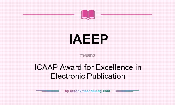What does IAEEP mean? It stands for ICAAP Award for Excellence in Electronic Publication