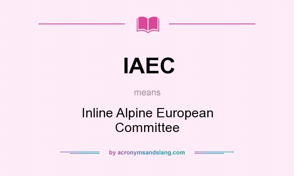 What does IAEC mean? It stands for Inline Alpine European Committee