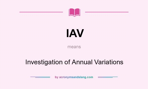 What does IAV mean? It stands for Investigation of Annual Variations