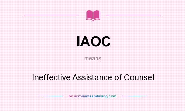 What does IAOC mean? It stands for Ineffective Assistance of Counsel