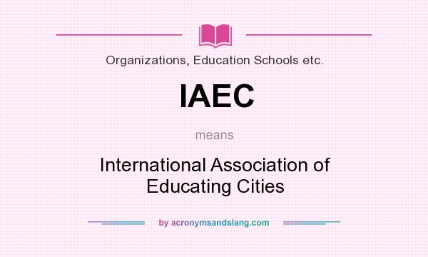 What does IAEC mean? It stands for International Association of Educating Cities