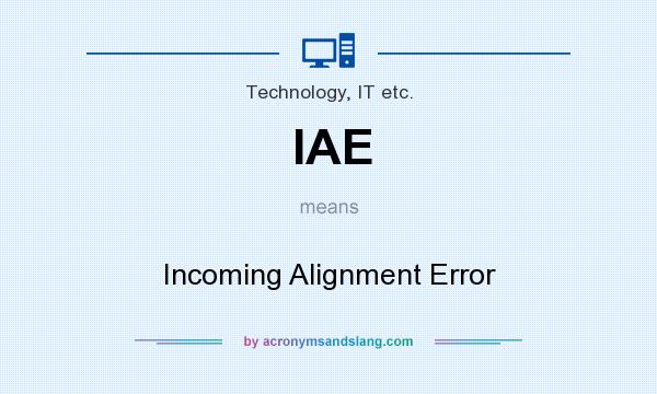 What does IAE mean? It stands for Incoming Alignment Error
