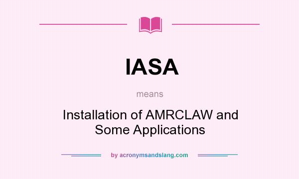 What does IASA mean? It stands for Installation of AMRCLAW and Some Applications