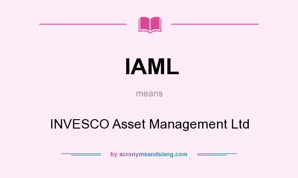 What does IAML mean? It stands for INVESCO Asset Management Ltd