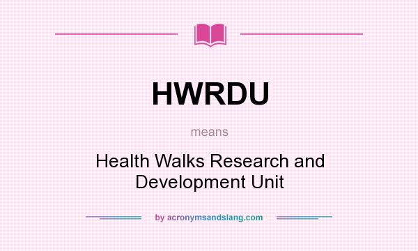 What does HWRDU mean? It stands for Health Walks Research and Development Unit