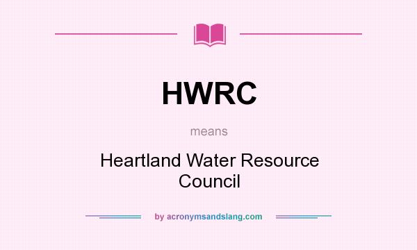 What does HWRC mean? It stands for Heartland Water Resource Council
