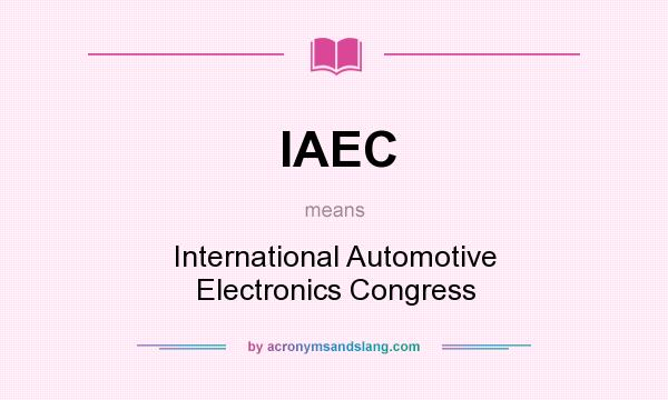 What does IAEC mean? It stands for International Automotive Electronics Congress