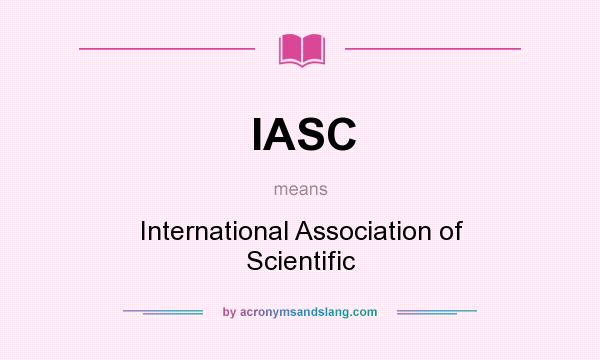 What does IASC mean? It stands for International Association of Scientific