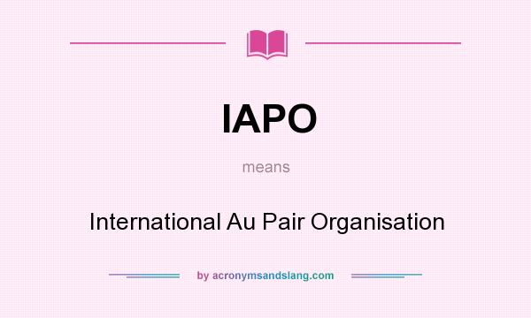 What does IAPO mean? It stands for International Au Pair Organisation