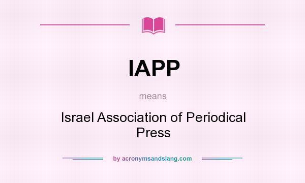 What does IAPP mean? It stands for Israel Association of Periodical Press