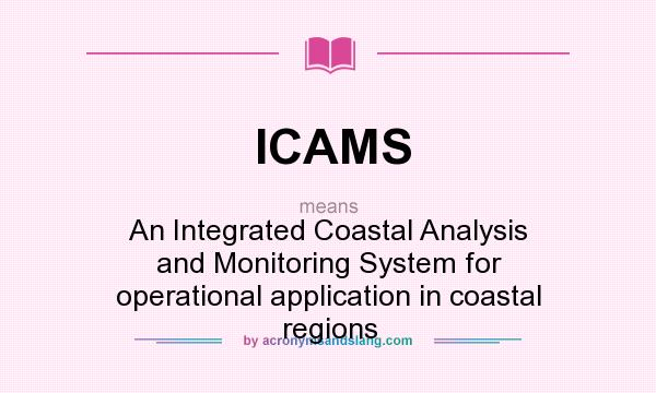 What does ICAMS mean? It stands for An Integrated Coastal Analysis and Monitoring System for operational application in coastal regions