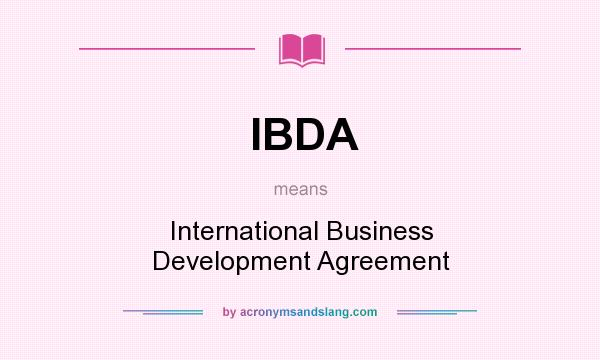 What does IBDA mean? It stands for International Business Development Agreement