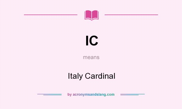 What does IC mean? It stands for Italy Cardinal