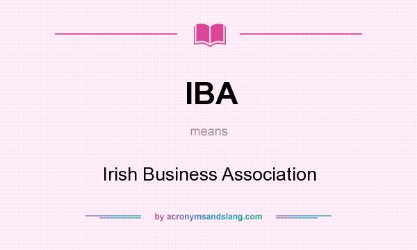 What does IBA mean? It stands for Irish Business Association