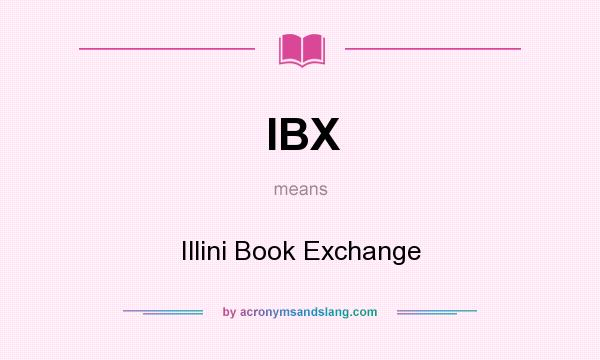 What does IBX mean? It stands for Illini Book Exchange