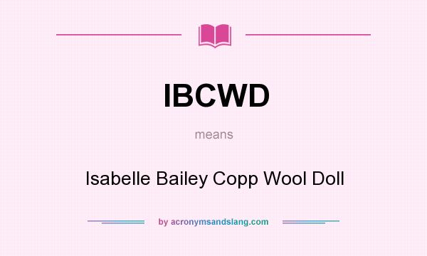 What does IBCWD mean? It stands for Isabelle Bailey Copp Wool Doll