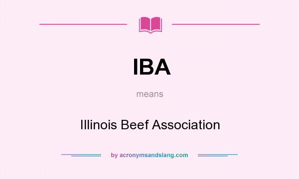 What does IBA mean? It stands for Illinois Beef Association