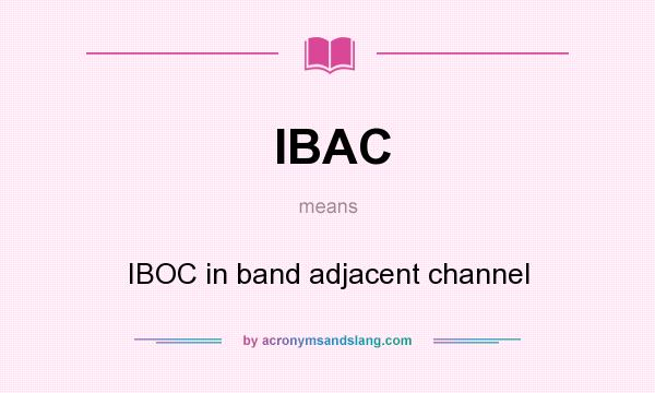 What does IBAC mean? It stands for IBOC in band adjacent channel