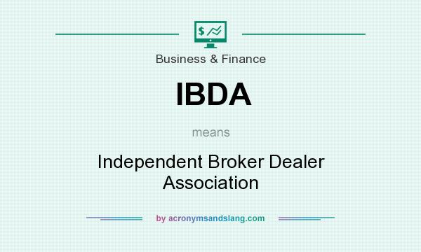 What does IBDA mean? It stands for Independent Broker Dealer Association