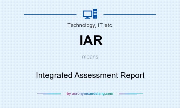What does IAR mean? It stands for Integrated Assessment Report