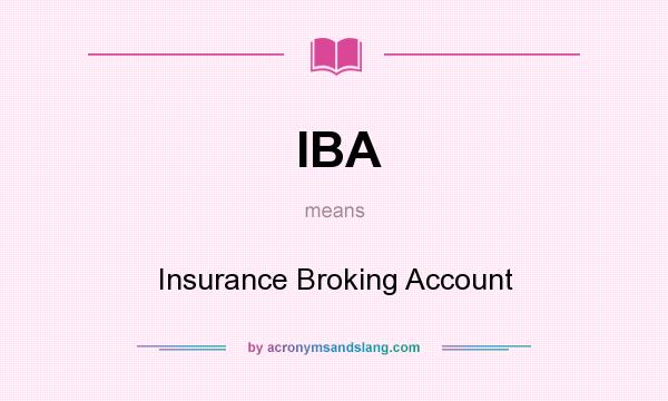 What does IBA mean? It stands for Insurance Broking Account