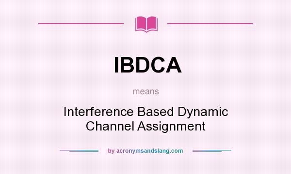 What does IBDCA mean? It stands for Interference Based Dynamic Channel Assignment