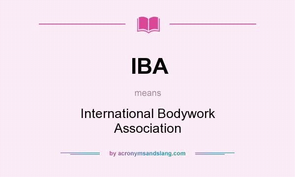 What does IBA mean? It stands for International Bodywork Association