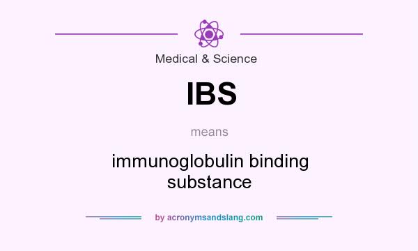 What does IBS mean? It stands for immunoglobulin binding substance