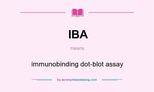 What does IBA mean? It stands for immunobinding dot-blot assay