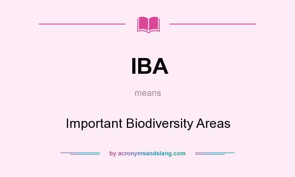 What does IBA mean? It stands for Important Biodiversity Areas