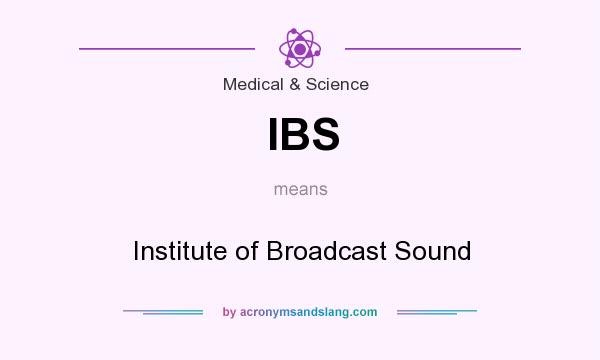 What does IBS mean? It stands for Institute of Broadcast Sound