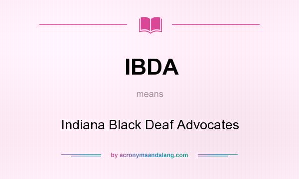 What does IBDA mean? It stands for Indiana Black Deaf Advocates