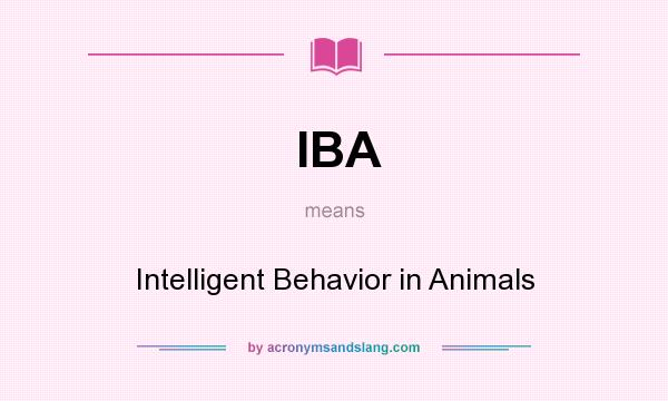 What does IBA mean? It stands for Intelligent Behavior in Animals
