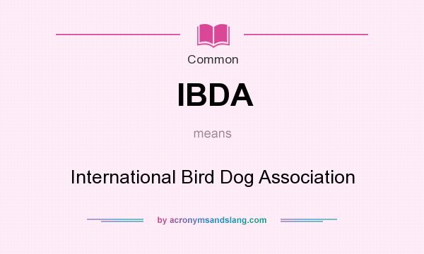 What does IBDA mean? It stands for International Bird Dog Association