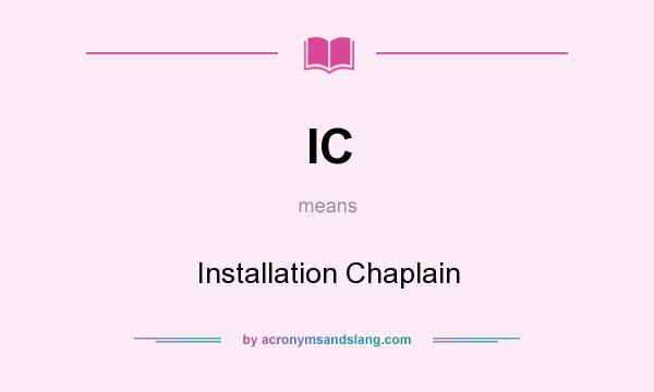 What does IC mean? It stands for Installation Chaplain