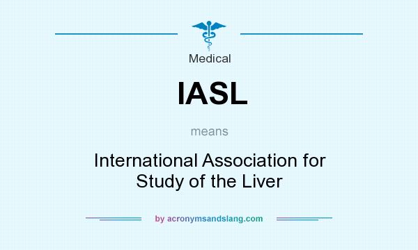 What does IASL mean? It stands for International Association for Study of the Liver