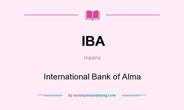 What does IBA mean? It stands for International Bank of Alma
