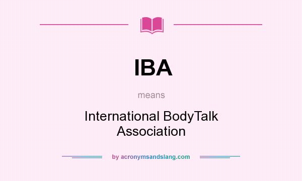 What does IBA mean? It stands for International BodyTalk Association