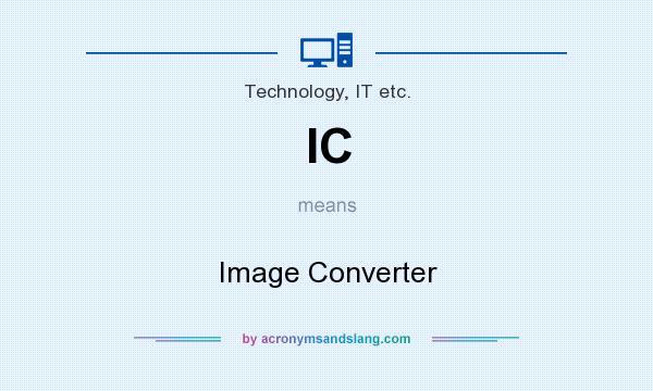 What does IC mean? It stands for Image Converter