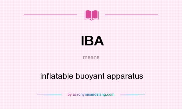 What does IBA mean? It stands for inflatable buoyant apparatus