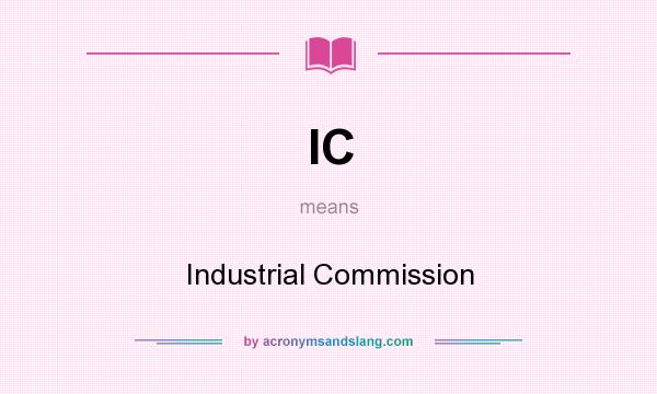 What does IC mean? It stands for Industrial Commission