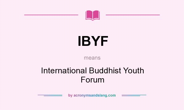 What does IBYF mean? It stands for International Buddhist Youth Forum